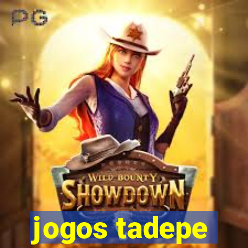 jogos tadepe